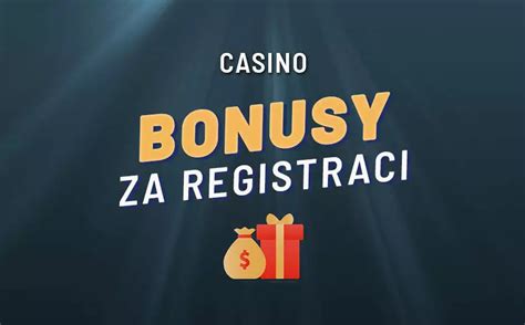 bonusy za registraci casino